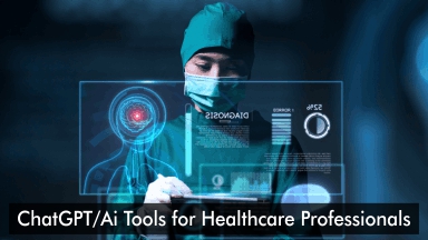 ChatGPT/Ai Tools for Healthcare Professionals